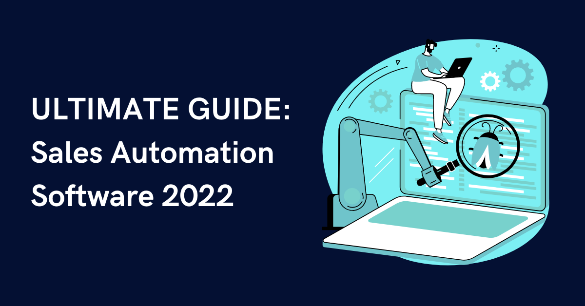 ULTIMATE GUIDE: Sales Automation Software 2022